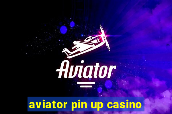 aviator pin up casino