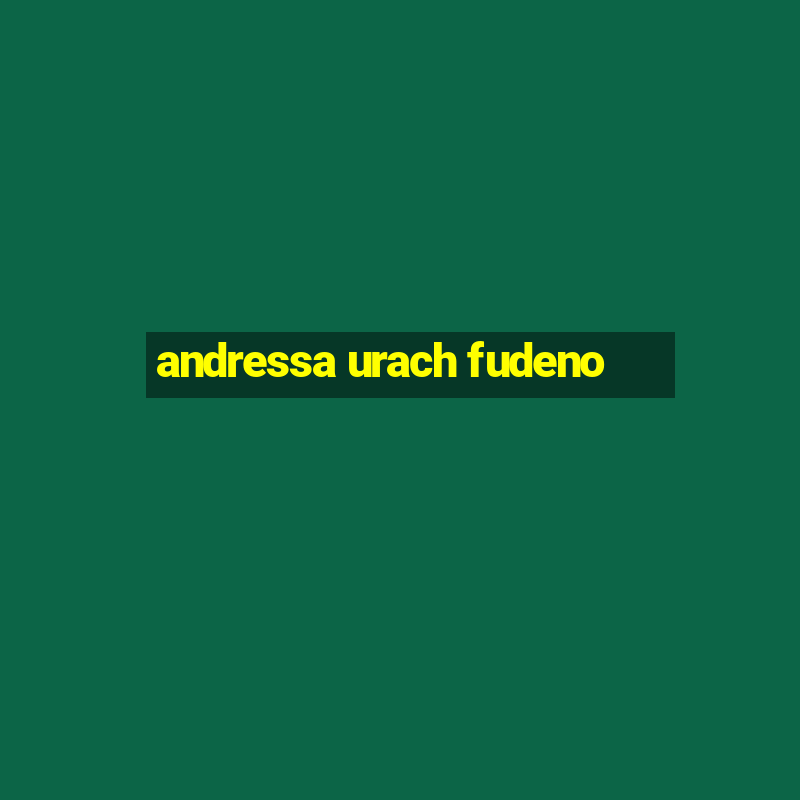 andressa urach fudeno