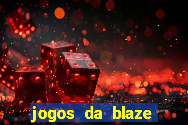 jogos da blaze para ganhar dinheiro