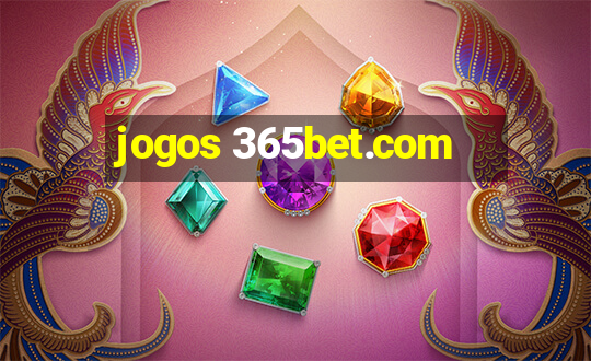 jogos 365bet.com