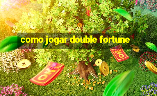 como jogar double fortune