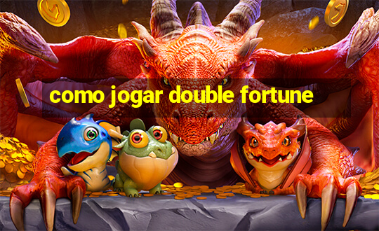 como jogar double fortune