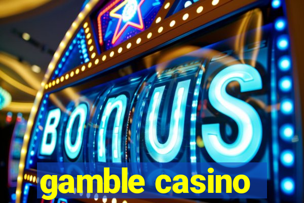 gamble casino