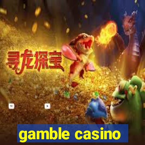 gamble casino