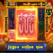 jogos online que ganha dinheiro real