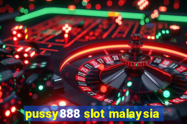 pussy888 slot malaysia