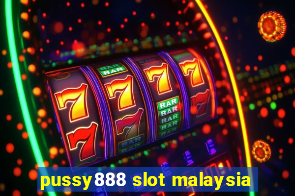 pussy888 slot malaysia