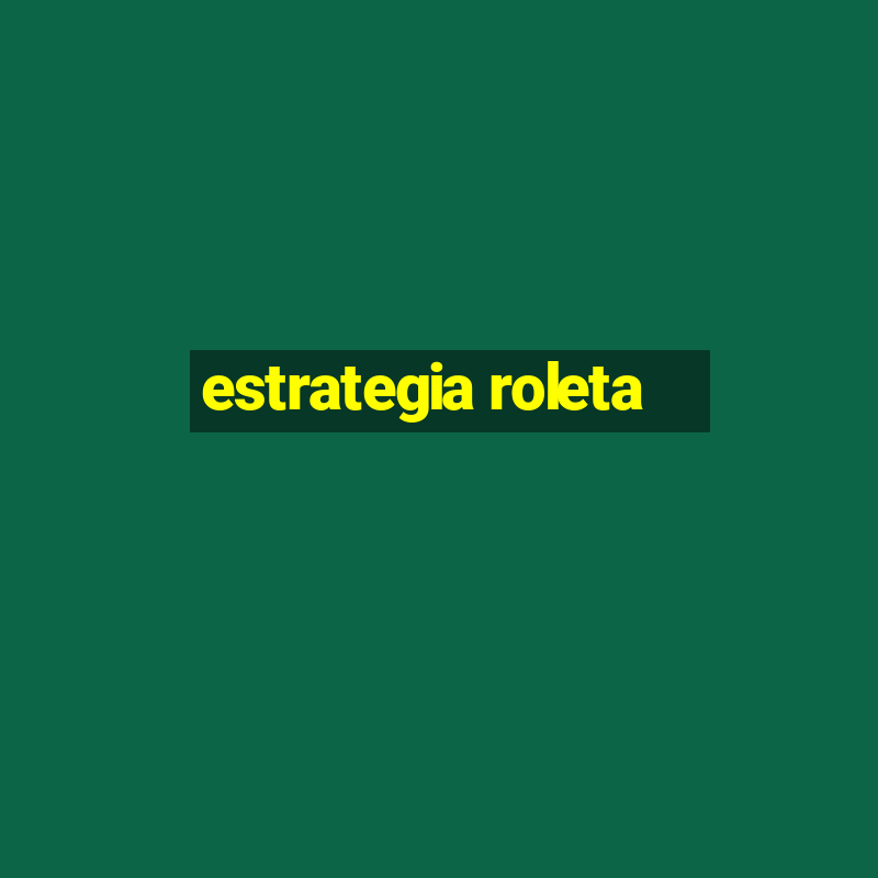 estrategia roleta