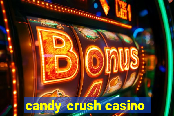 candy crush casino