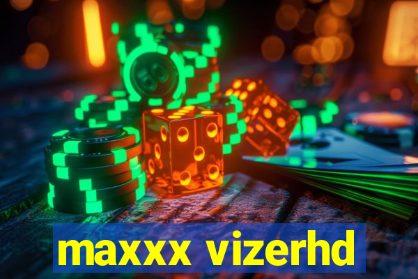 maxxx vizerhd