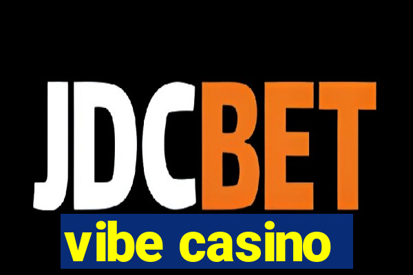 vibe casino