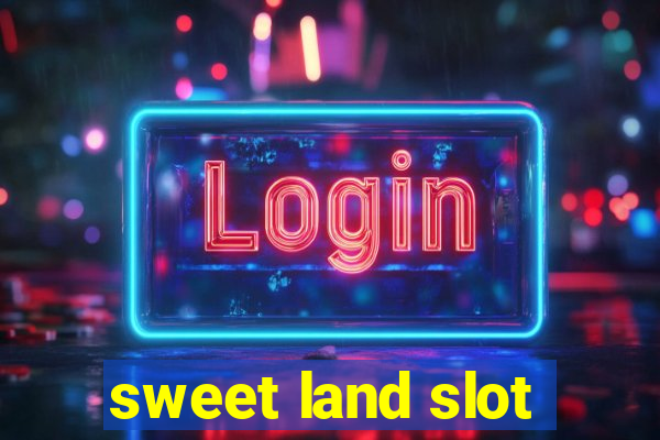 sweet land slot