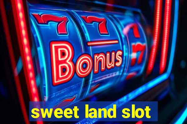 sweet land slot