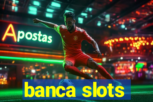 banca slots