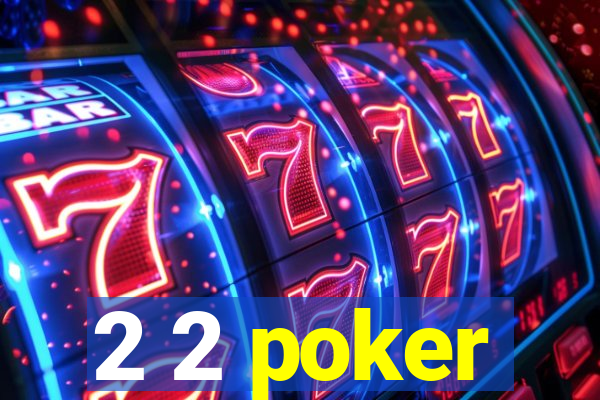 2 2 poker