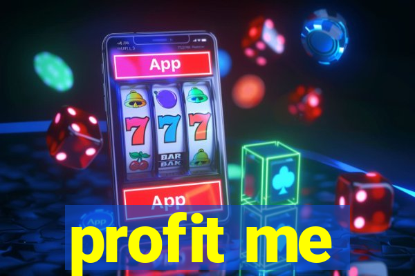 profit me