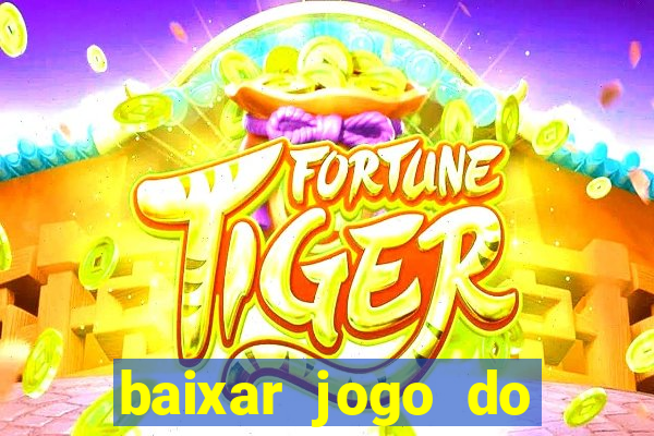 baixar jogo do tigrinho 777