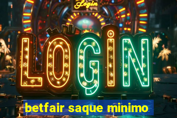 betfair saque minimo