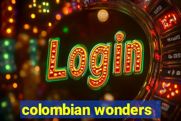 colombian wonders