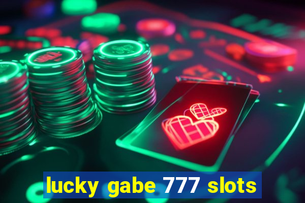 lucky gabe 777 slots