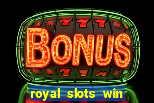 royal slots win lucky cash