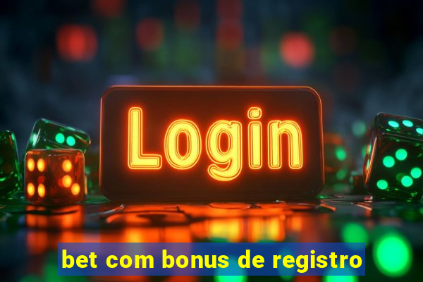 bet com bonus de registro