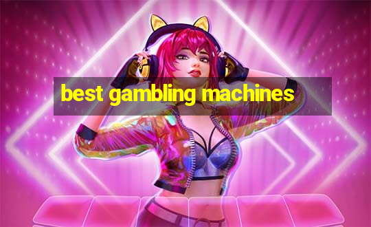 best gambling machines