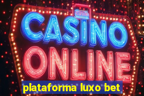 plataforma luxo bet