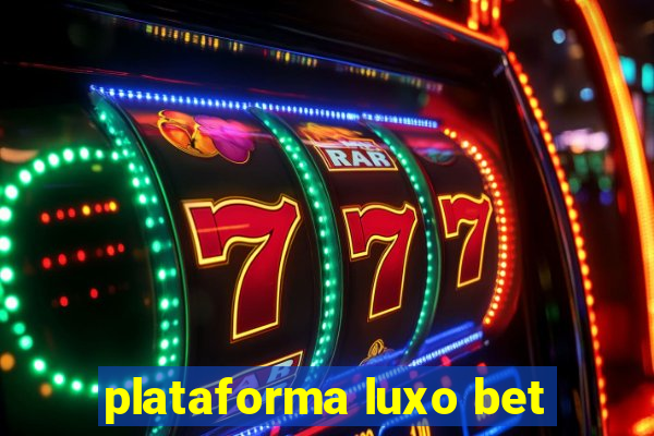 plataforma luxo bet