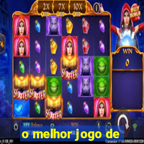 o melhor jogo de