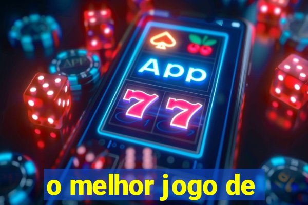 o melhor jogo de