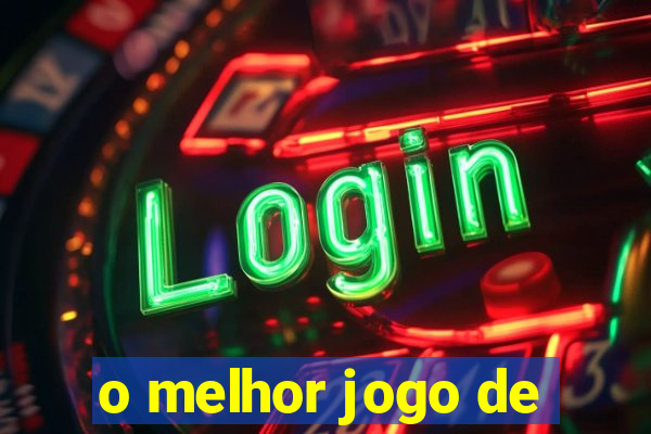 o melhor jogo de