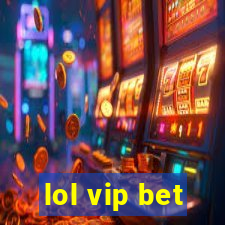 lol vip bet