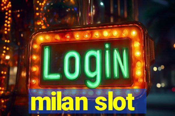 milan slot