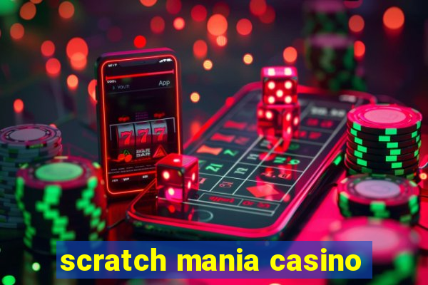 scratch mania casino