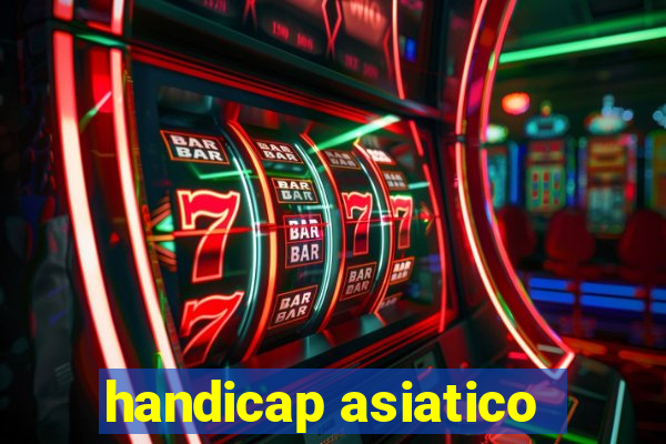 handicap asiatico