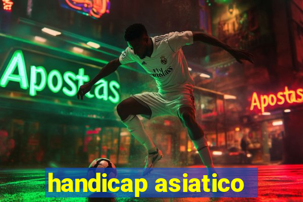 handicap asiatico