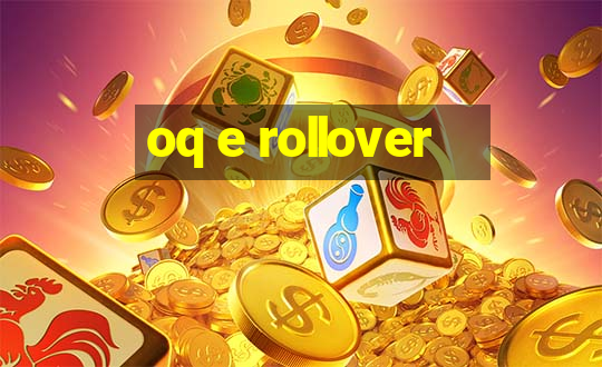 oq e rollover