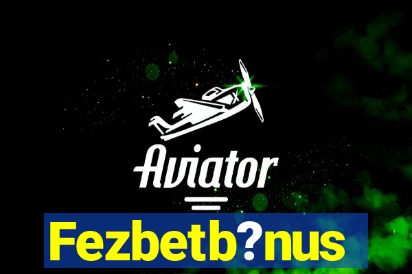 Fezbetb?nus