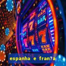 espanha e fran?a onde assistir