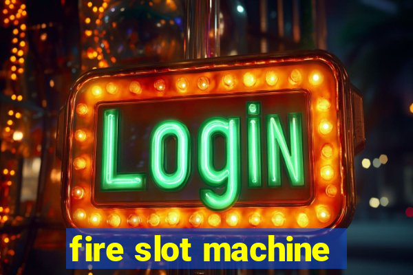 fire slot machine