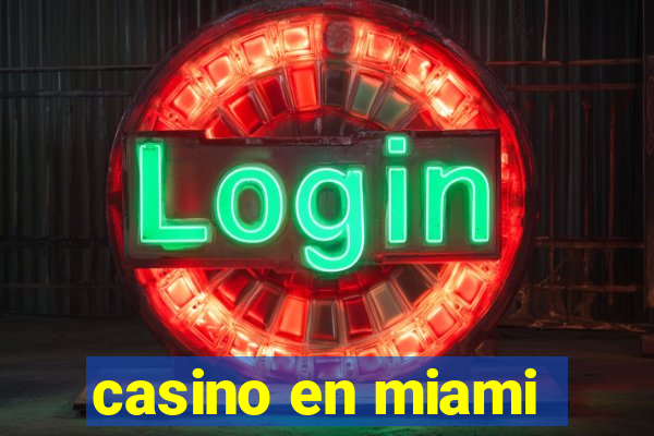 casino en miami