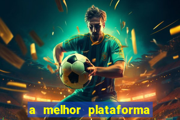 a melhor plataforma do jogo do tigre