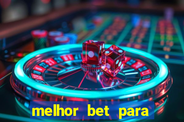 melhor bet para ganhar dinheiro