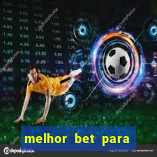 melhor bet para ganhar dinheiro