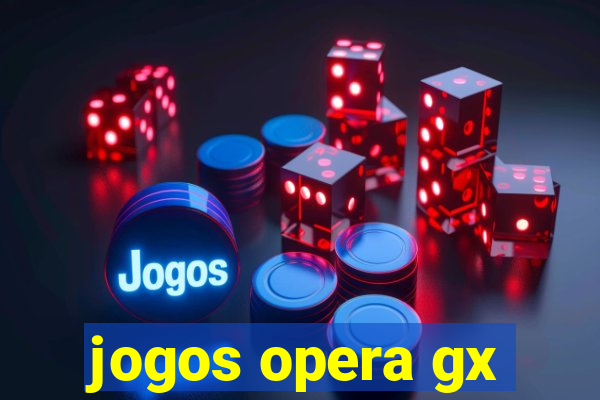 jogos opera gx