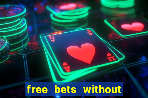 free bets without any deposit