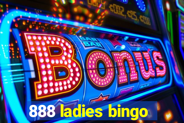 888 ladies bingo