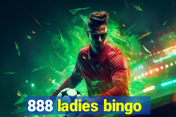 888 ladies bingo