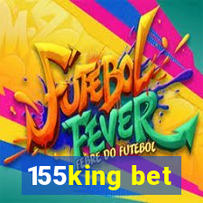 155king bet